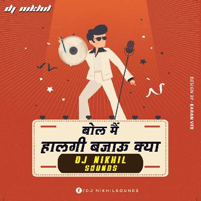 Bol Main Halgi Bajau Kya - DJ Nikhil Sounds